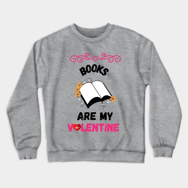 books are my valentine <3 Crewneck Sweatshirt by haythamus